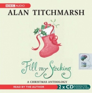 Fill My Stocking written by Alan Titchmarsh performed by Alan Titchmarsh on CD (Abridged)